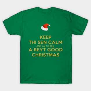 Keep Thi Sen Calm And Av Thi Sen A Reyt Good Christmas T-Shirt